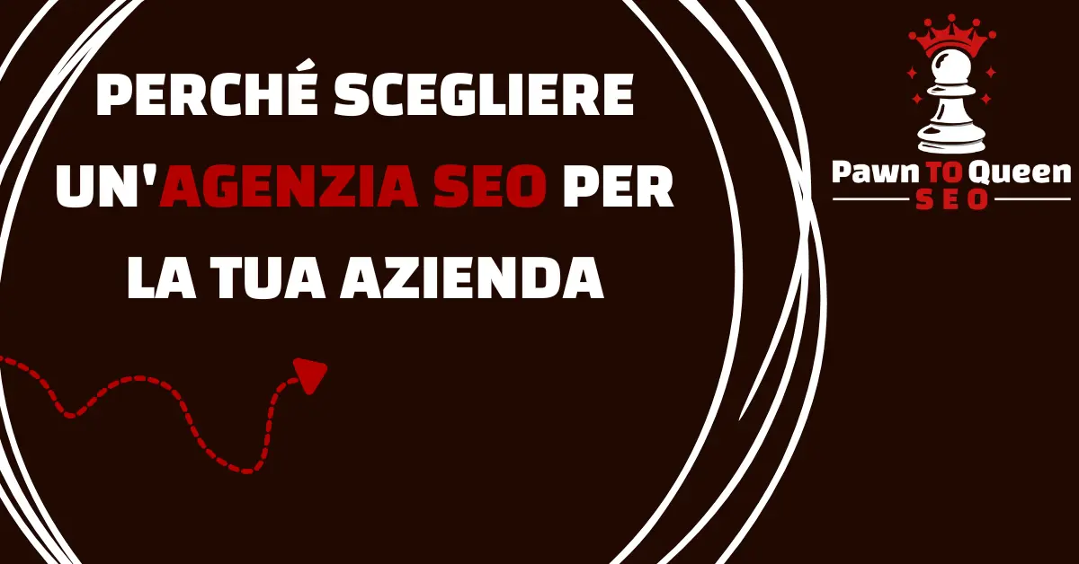 Perché Scegliere un’Agenzia SEO per la Tua Azienda