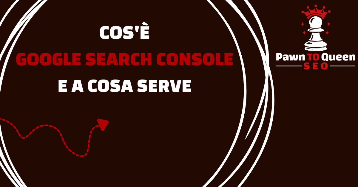 Cos’è Google Search Console e a Cosa Serve: Guida SEO Base