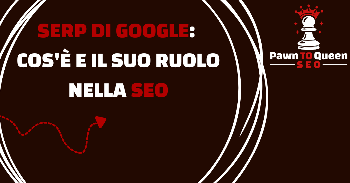 SERP di Google: Cos’è e il Suo Ruolo nella SEO